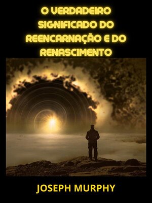 cover image of O verdadeiro significado do Reencarnação e do Renascimento (Traduzido)